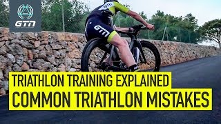 Common Triathlon Mistakes | Triathlon Training Explained
