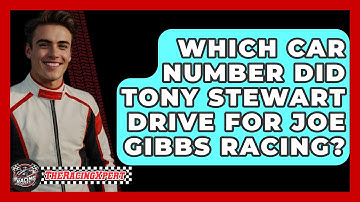 Which car number did Tony Stewart drive for Joe Gibbs Racing? - The Racing Xpert