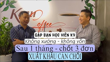 hơn 1 tháng CHỐT 3 ĐƠN xuất khẩu - PHỎNG VẤN bạn học viên k9 - VIETGO