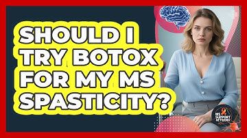Should I Try Botox For My MS Spasticity? - MS Support Network