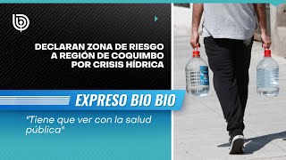 Declaran zona de riesgo a región de Coquimbo por crisis hídrica: Tiene que ver con la salud pública
