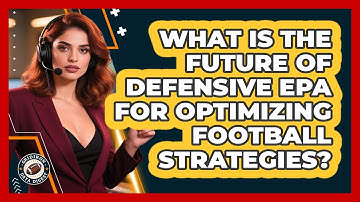 What Is The Future Of Defensive EPA For Optimizing Football Strategies? - Gridiron Data Digest