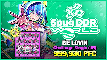 [DDR WORLD] BE LOVIN (CSP-15) 999,930 PFC