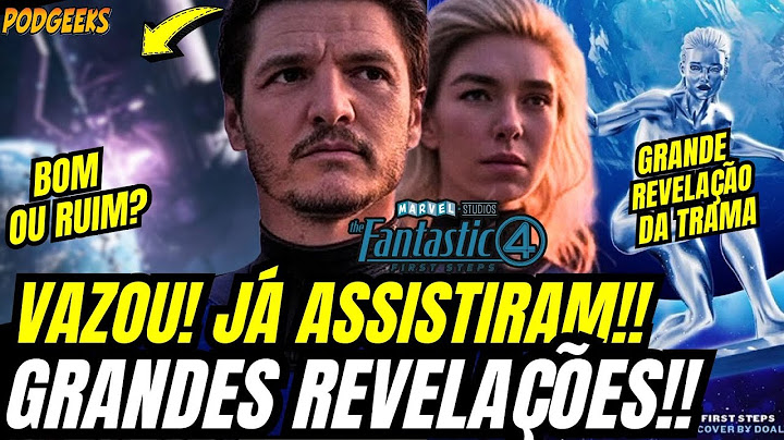 URGENTE VAZOU! JÁ ASSISTIRAM QUARTETO FANTÁSTICO GRANDES REVELAÇÕES DA TRAMA! BOM OU RUIM?