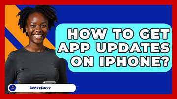 How To Get App Updates On iPhone? - Be App Savvy