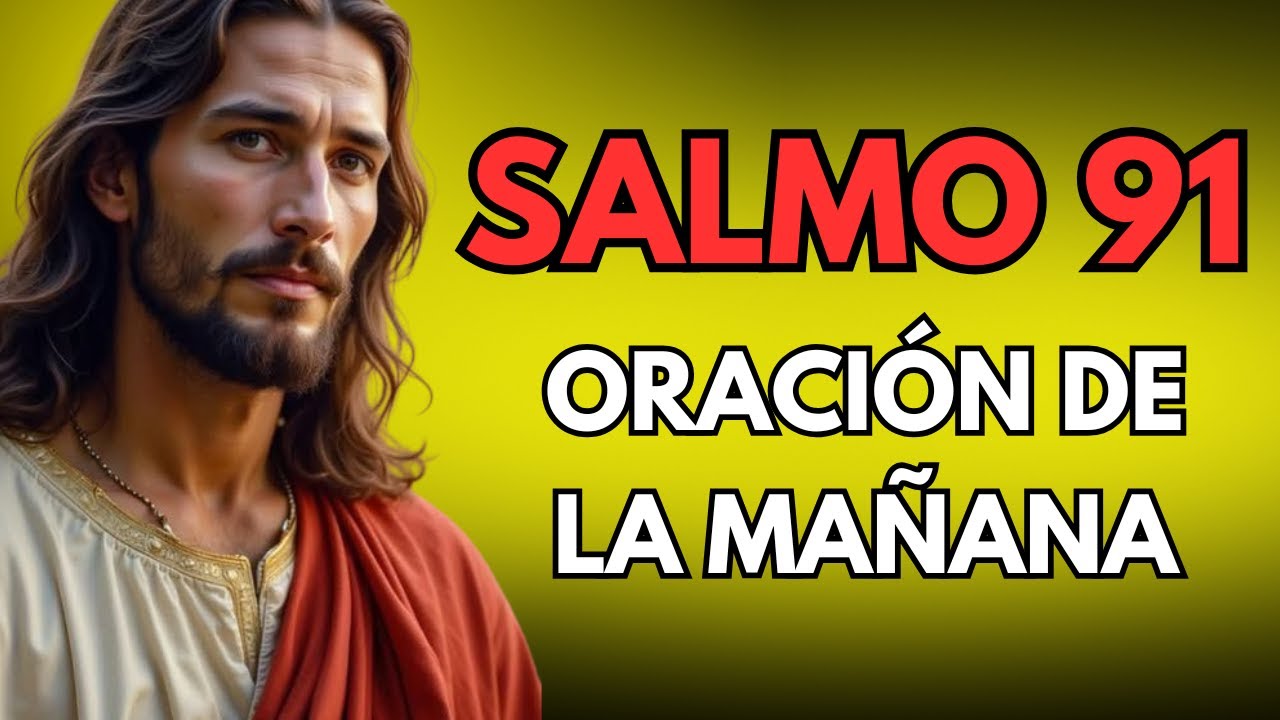 ORACIÓN de la Mañana con el Salmo 91 - YouTube