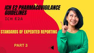 ICH E2A Part 3 Explained | Standards of Expedited Reporting in Pharmacovigilance