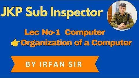 Computer Lec No-1 // Organization Of a Computer// Jkssb JKP Sub Inspector// Other Jkssb Exams.