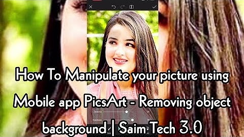 How To Manipulate your picture using Mobile app PicsArt - Removing object background | Saim Tech 3.0