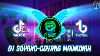 DJ GOYANG-GOYANG MAIMUNAH VERSI SLOW TERBARU VIRAL DI TIKTOK || DJ PORORO