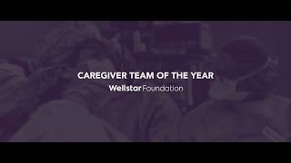 Wellstar Foundation Caregiver Team of the Year | 27th Annual Wellstar Grand Gala