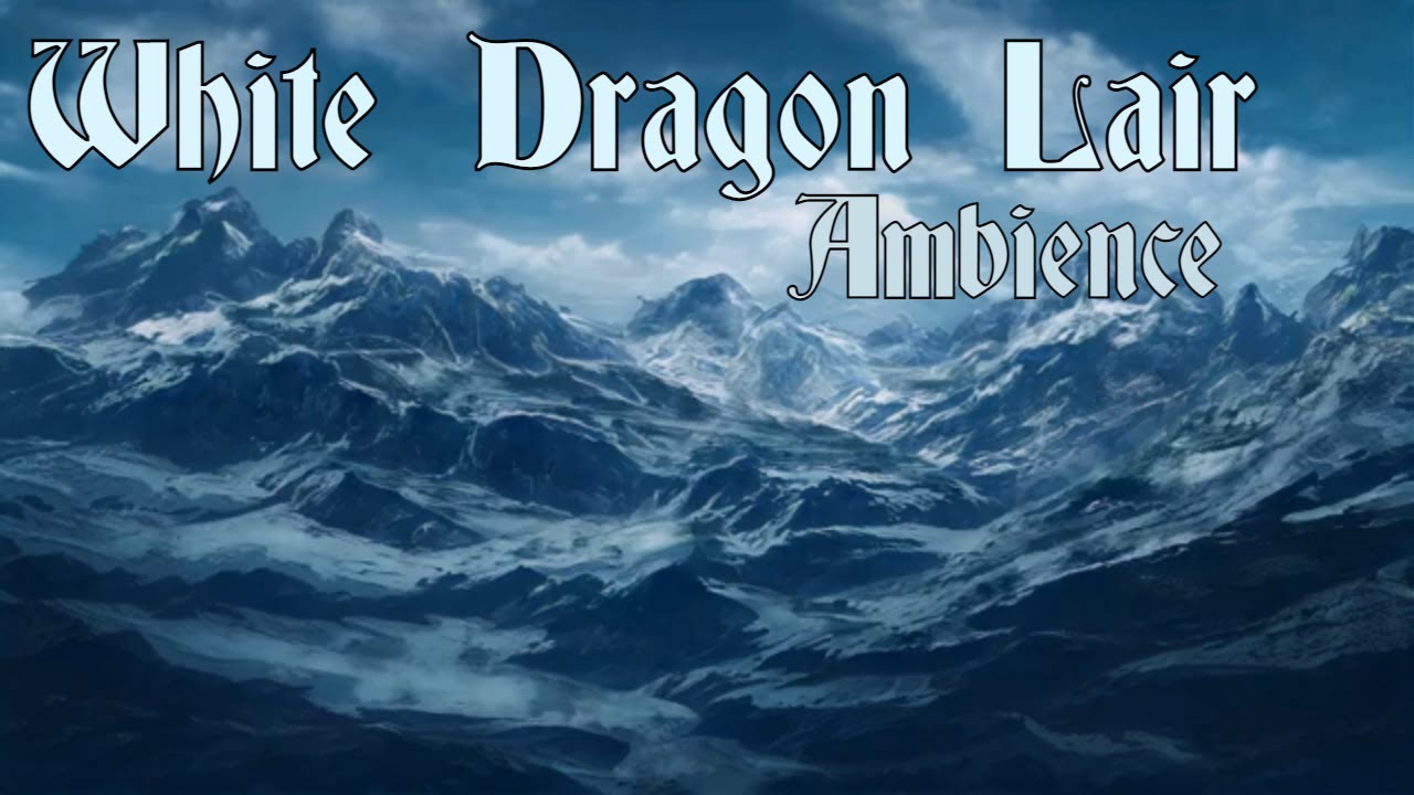 Watch White Dragon Lair Ambience - 1 Hour - Frozen Peaks Soundscape on YouTube Watch White Dragon Lair Ambience - 1 Hour - Frozen Peaks Soundscape on YouTube
