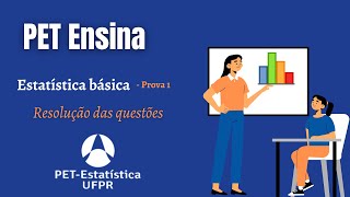 PET - Ensina: Estatística Básica - Resolução Prova 1