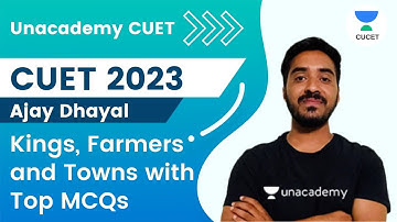 Kings, Farmers and Towns with Top MCQs | History | CUET 2023 | Ajay Dhayal
