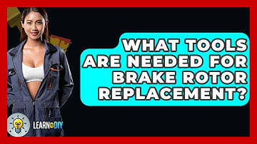 What Tools Are Needed For Brake Rotor Replacement? - LearnToDIY360.com