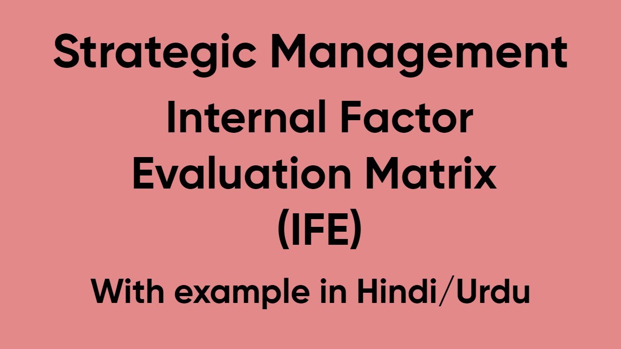 Internal Factor Evaluation IFE Matrix In Hindi With Example Internal Factor Evaluation IFE Matrix In Hindi With Example