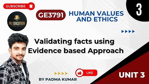 3.3 Validating Facts using Evidence based Approach | Ethics | GE3791 | Anna university R2021 Tamil