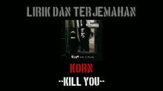 Kill You - Korn (lirik terjemahan)