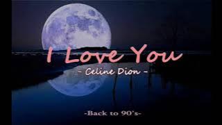 I Love You - Celine Dion (lyrics)