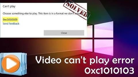 Quick Guide to Fix Video Can