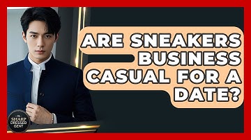 Are Sneakers Business Casual For A Date? - The Sharp Dressed Gent