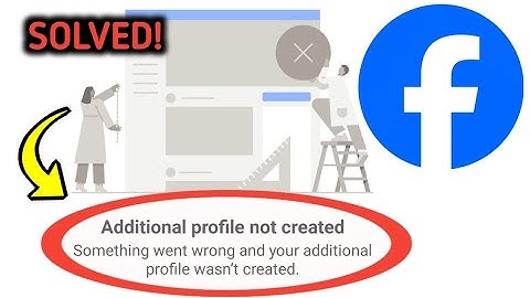 Fix Additional profile not created Something went wrong and your additional. profile wasn
