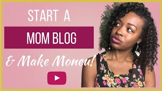 Start a mom blog and make money (wfhm ...