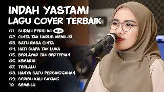 Indah Yastami 'Sudahi Perih Ini  Cinta Tak Harus Memiliki' | Cover Akustik Terbaik | Full Album