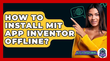 How To Install MIT App Inventor Offline? - Next LVL Programming