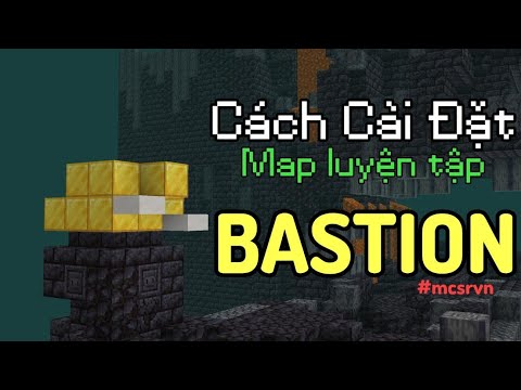 Cách cài đặt map luyện tập bastion ( Setup - Cách chơi, route )