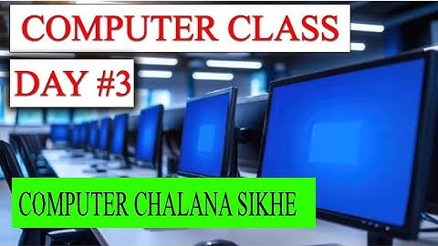 Computer Class Day #3 - कंप्यूटर चलाना सीखें - Basic Computer Course in Hindi