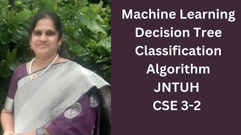 Machine Learning ML JNTUH R18 CSE 3-2 | Decision Tree| classification Algorithm| terminology