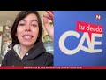 Furiosa por el CAE: Por más que lo paga solo sube la deuda