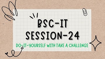 BSCIT Session-24 Do it yourself Take a Challenge With End Test............#viral