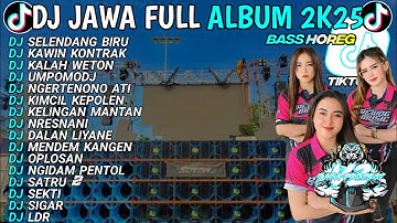 DJ JAWA FULL ALBUM VIRAL TIKTOK 2025 FULL BASS ☔DJ SELENDANG BIRU • KAWIN KONTRAK • KALAH WETON