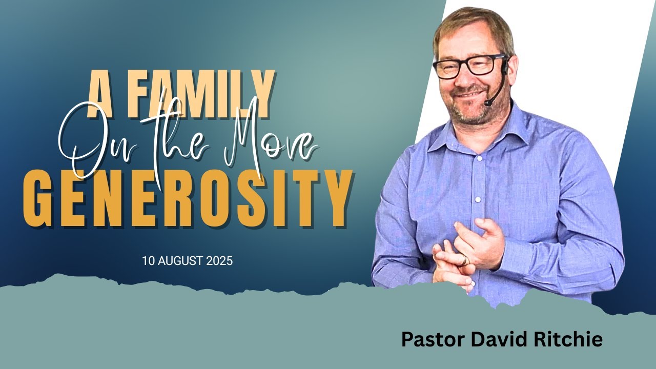 David Graham Ritchie 10 08 25: Pastor David Ritchie: A Family on the Move - Generosity - YouTube
