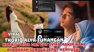 🔴VIRAL THORIQ ALYA TUNANGAN MALAH HARRIS VRIZA DAN CUT SYIFA YANG DI UBER2 SURUH NIKAH🤭