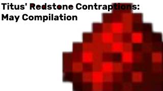 Titus' Redstone Contraptions: May Compilation