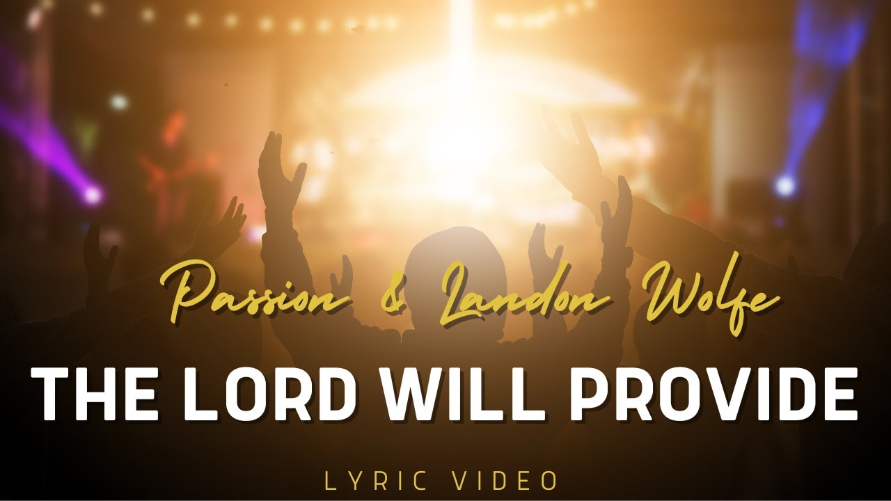 The Lord Will Provide | Passion, Landon Wolfe