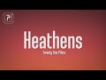 twenty one pilots - Heathens (Lyrics)