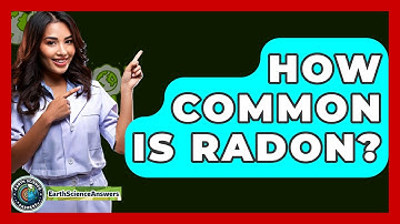 How Common Is Radon? - Earth Science Answers