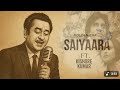 Saiyaara 1980 Ft Kishore Kumar Full Song Old Version Old Is Gold With A New Voice