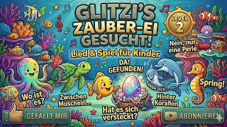 Finde das Zauber-Ei im Meer 🥚✨ (Level 2) | Mitmach Lied für Kinder | Wo ist es?