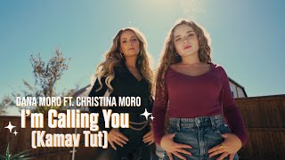 Dana Moro ft. Christina Moro - I’m calling you / Kamav tut (Cover) |Official Video| chords