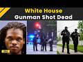 White House Shooting: Gunshots Fired Near White House Secret Service Neutralizes Shooter