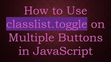 How to Use classlist.toggle on Multiple Buttons in JavaScript