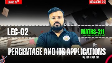 Percentage and Its Applications | Maths 211 | Class 10 | Lec-02 | Ashutosh Sir