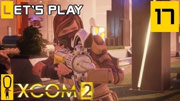 XCOM 2 - Part 17 - VIP Hong - Let