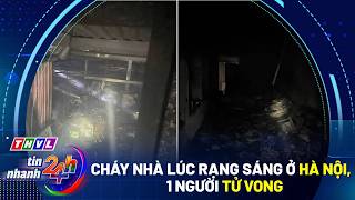 Tin nhanh 24h (15/5/2026): Cháy nhà lúc rạng sáng ở Hà Nội, 1 người tử vong