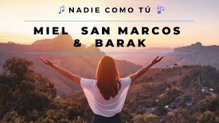 BARAK Y MIEL SAN MARCOS NADIE COMO TU